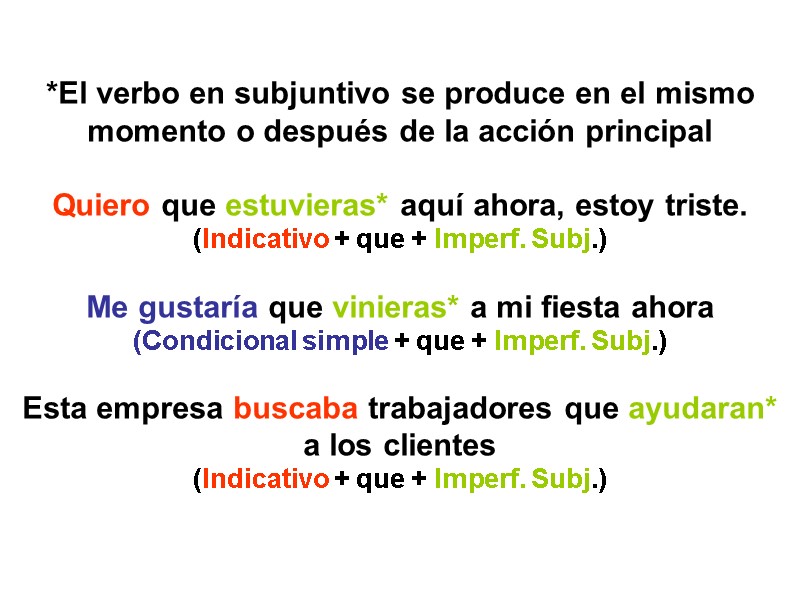 *El verbo en subjuntivo se produce en el mismo momento o después de la